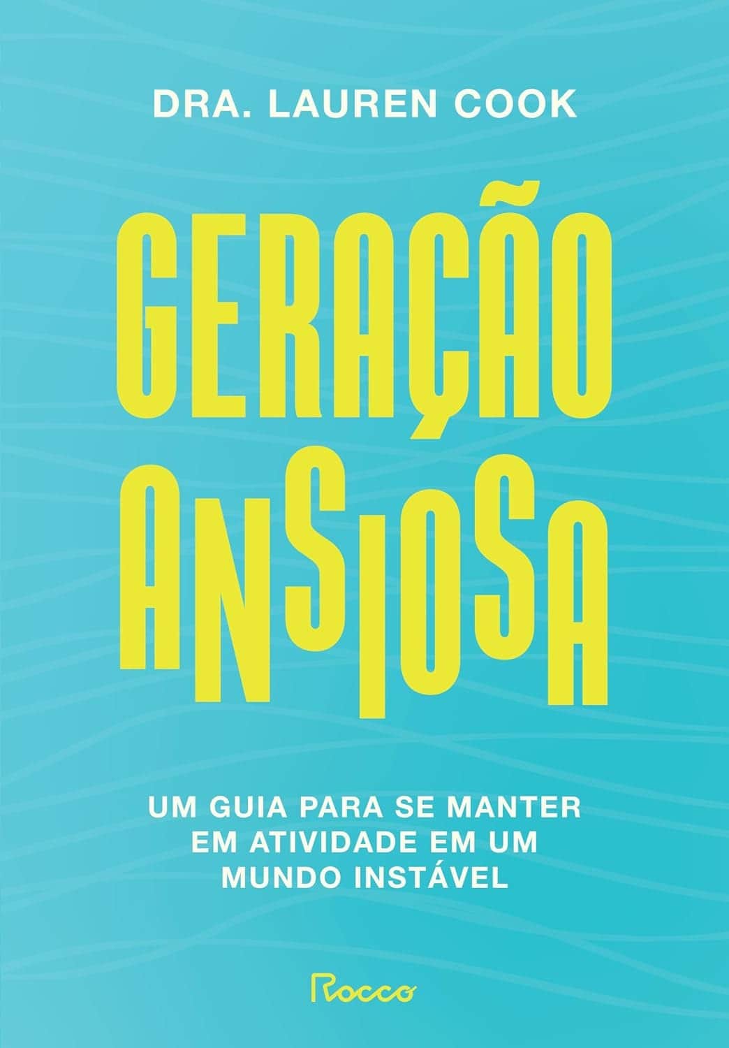 Cover of the book Geração ansiosa: um guia para se manter em atividade em um mundo instável